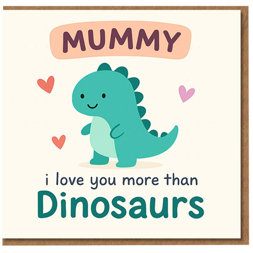 Mummy I Love You More Than Dinosaurs Card - Cute Dinosaur Mum Card from Kids for Mother's Day, Birthday or Any Day