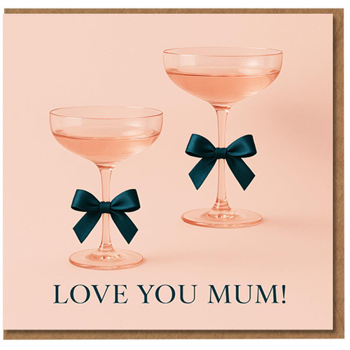 Mother's Day Card for Mum - Love You Mum Champagne Glasses Design with Teal Bows on Blush