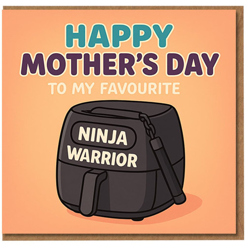 Funny Mother's Day Card for Mum - Happy Mother's Day To My Favourite Ninja Warrior - Air Fryer Cartoon, Kitchen Gadget Humour