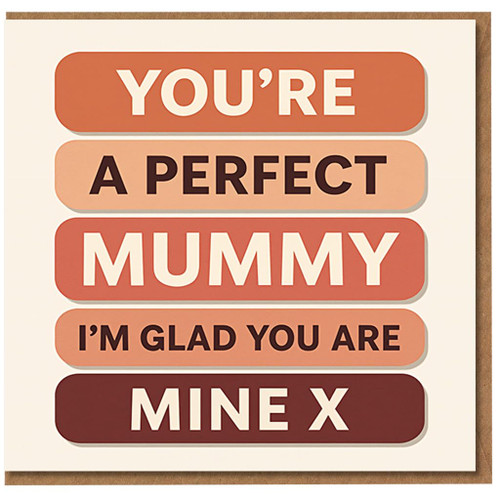 You're a Perfect Mummy I'm Glad You Are Mine Card - Sweet Mother's Day or Birthday Card for Mum from Son or Daughter - Warm Neutral Typography Design
