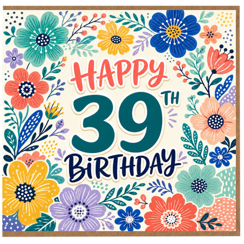 39th Birthday Card, Colourful Floral Happy 39th Birthday Card