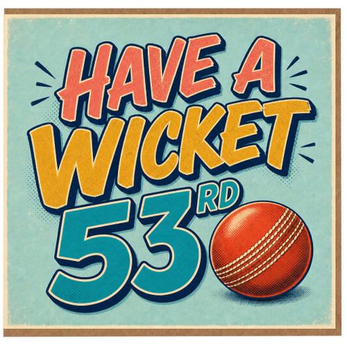 53rd Birthday Card, Have A Wicket