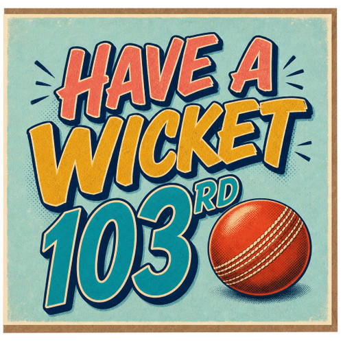 103rd Birthday Card, Have A Wicket Cricket Card