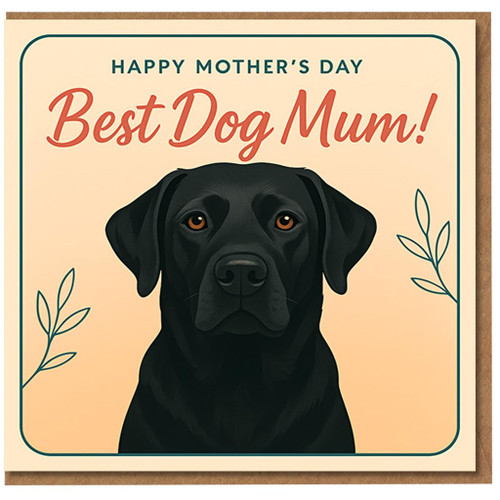 Mother's Day Card - Best Dog Mum - Black Labrador Illustration with Leaf Details - Cute Pet Mum Card from the Dog