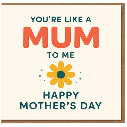 You're Like a Mum to Me Mother's Day Card - Bold Typography with Daisy Flower - For Mother Figure, Stepmum or Aunt - Happy Mother’s Day