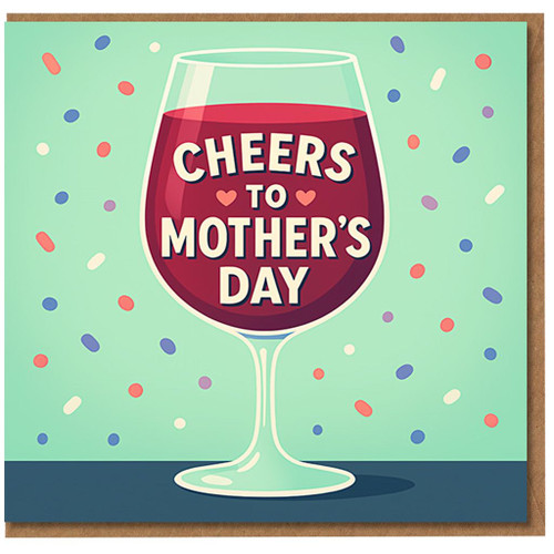 Mother's Day Card for Mum - Cheers to Mother's Day Wine Glass with Confetti - Fun Celebration Card