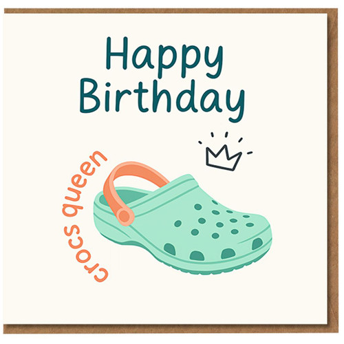 Crocs Queen Birthday Card - Funny Happy Birthday with Mint Green Clog and Crown Illustration, Playful Footwear Lover Humour Card
