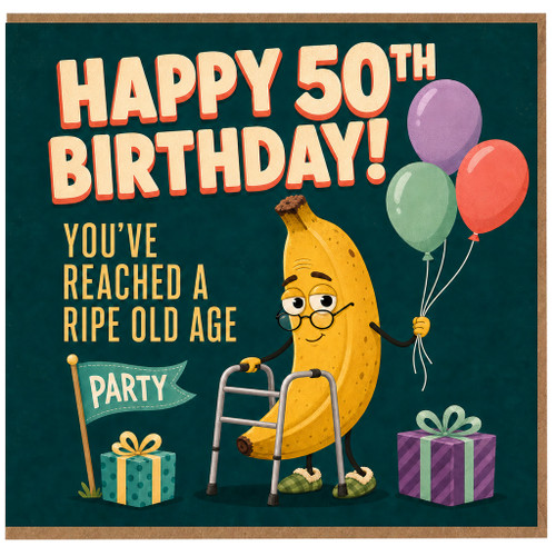 50th Birthday Card, Funny Banana Ripe Old Age Birthday Card