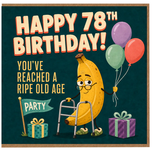 78th Birthday Card, Funny Ripe Old Age Banana Birthday Card