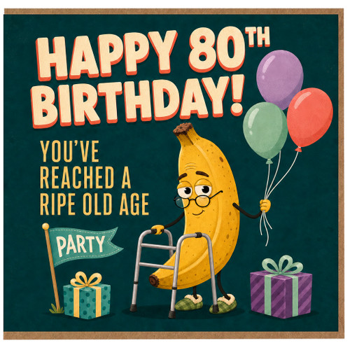 80th Birthday Card, Funny Ripe Old Age Banana Birthday Card