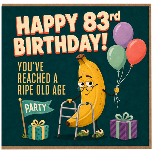 83rd Birthday Card, Funny Ripe Old Age Birthday Card with Banana Character and Balloons