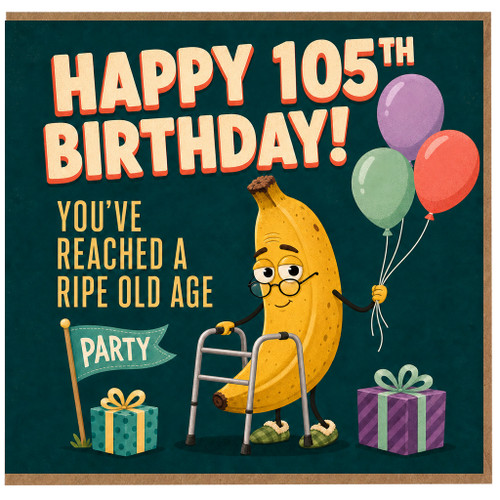 105th Birthday Card, Funny Ripe Old Age Banana Party Card