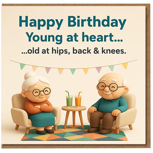 Funny Birthday Card - Young at heart... old at hips, back & knees - Cute Elderly Couple Illustration - For Him Her Mum Dad Friends