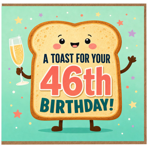 46th Birthday Card, Cute Toast Character Birthday Card, A Toast For Your 46th Birthday
