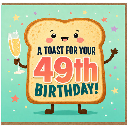 49th Birthday Card, Cute Toast Birthday Card, A Toast For Your 49th Birthday