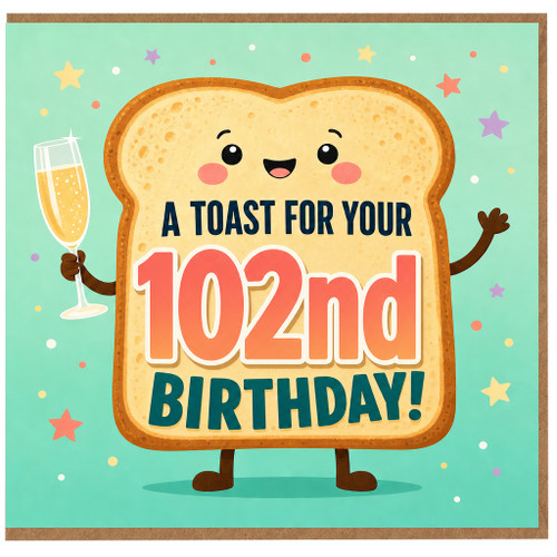 102nd Birthday Card, Cute Toast Character Birthday Card