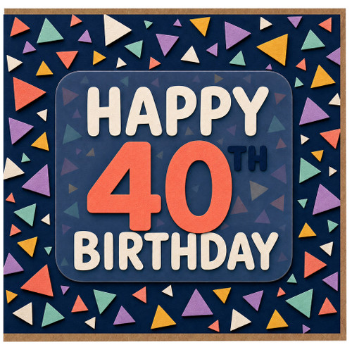 40th Birthday Card, Happy 40th Birthday Confetti Triangle Design