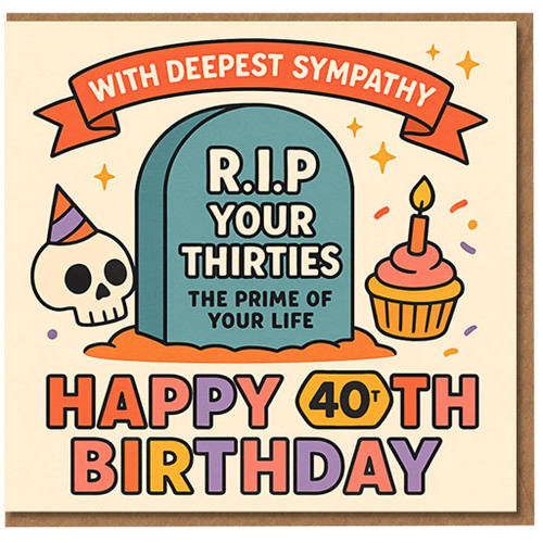 Funny 40th Birthday Card - With Deepest Sympathy RIP Your Thirties - Dark Humour Skull & Cupcake - Happy 40th