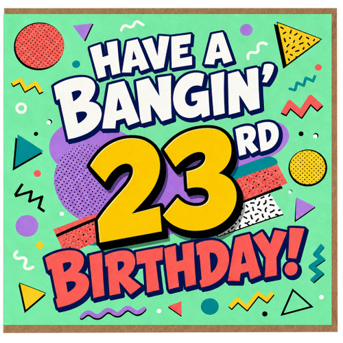 23rd Birthday Card, Have a Bangin' 23 Birthday Card