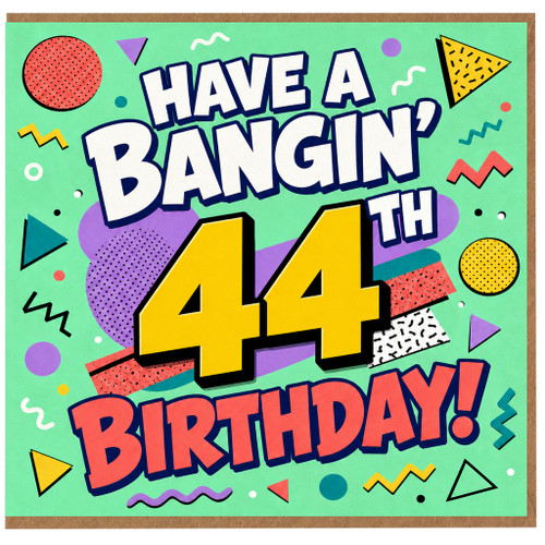 44th Birthday Card, Have a Bangin' 44 Birthday Card