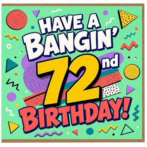 72nd Birthday Card, Have A Bangin' 72nd Birthday Card