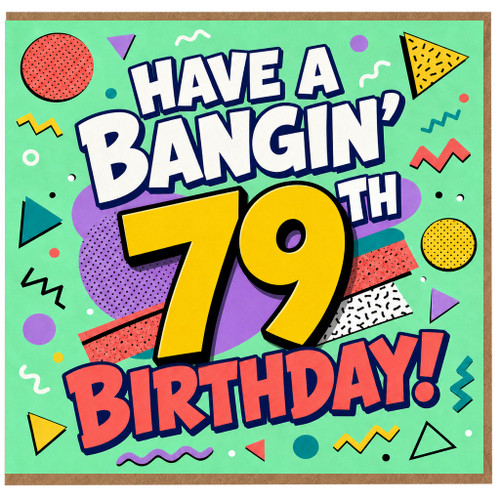 79th Birthday Card, Have a Bangin' 79 Birthday Card