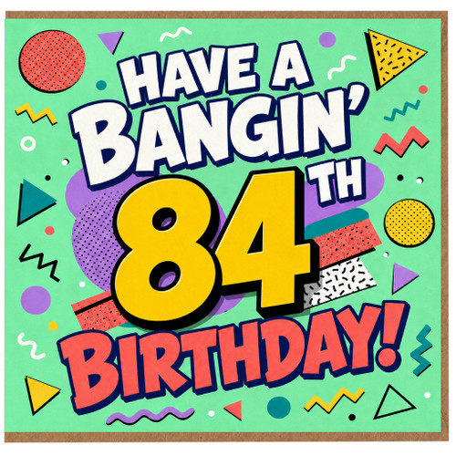 84th Birthday Card, Have a Bangin' 84 Birthday Card
