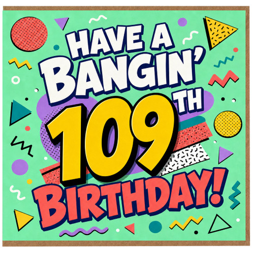 109th Birthday Card, Have a Bangin' 109th Birthday Card