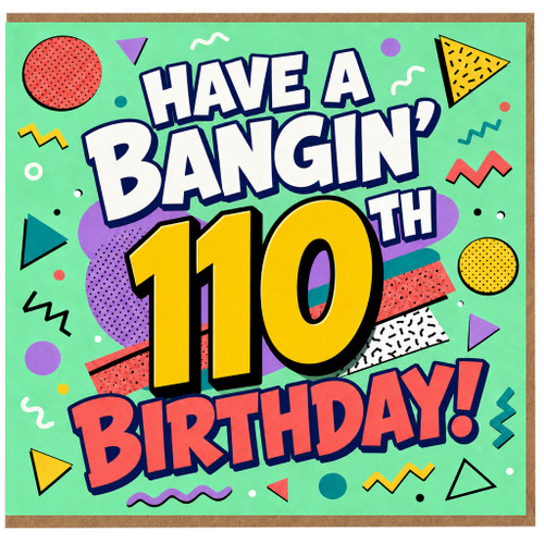 110th Birthday Card, Have a Bangin’ 110 Birthday Funny Milestone Card