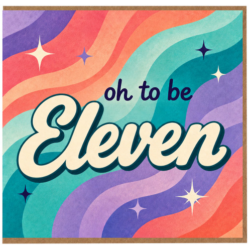 11th Birthday Card, Oh to be Eleven Retro Rainbow Card