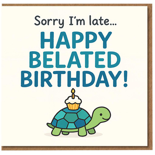Belated Birthday Card - Sorry I’m Late Funny Turtle with Cupcake - Happy Belated Birthday Card