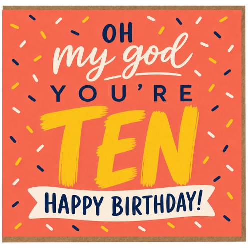10th Birthday Card, Oh My God You're Ten Happy Birthday Card