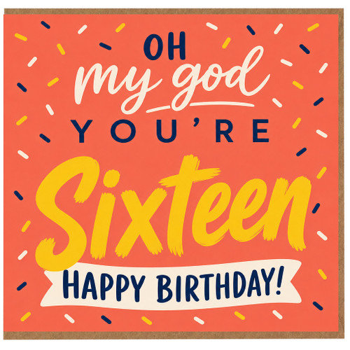 16th Birthday Card, Oh My God You're Sixteen Happy Birthday Card