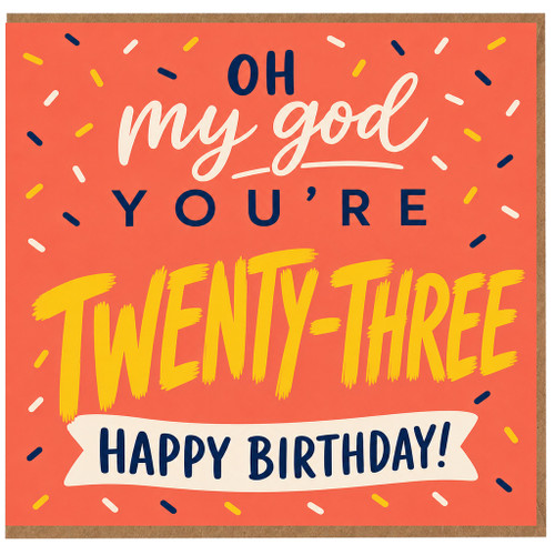 23rd Birthday Card, Oh My God You're Twenty - Three Funny Happy Birthday Card