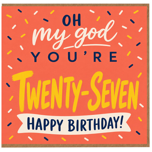 27th Birthday Card, Oh My God You're Twenty - Seven Happy Birthday Card