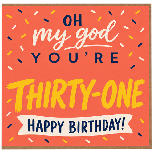 31st Birthday Card, Oh My God You’re Thirty - One Happy Birthday Card