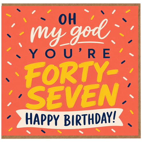 47th Birthday Card, Funny Oh My God You’re Forty Seven Birthday Card