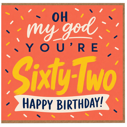 62nd Birthday Card, Oh My God You're Sixty - Two Happy Birthday Card