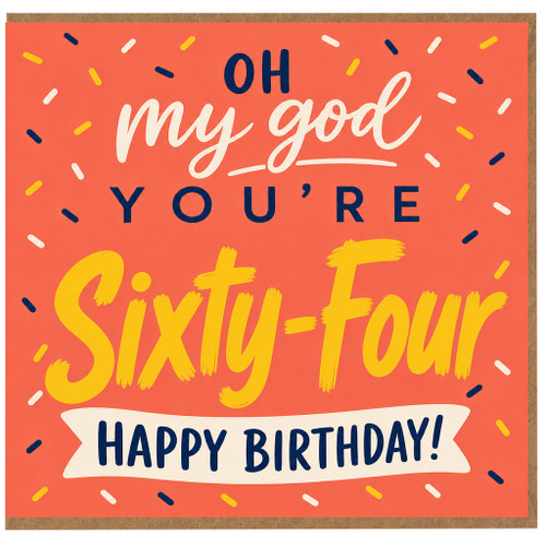 64th Birthday Card, Oh My God You’re Sixty - Four Happy Birthday Card