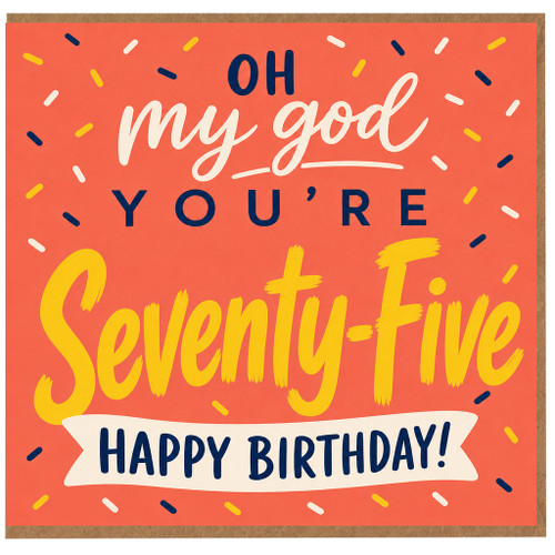 75th Birthday Card, Oh My God You’re Seventy - Five Happy Birthday Card