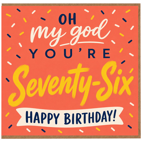 76th Birthday Card, Oh My God You're Seventy Six Happy Birthday Card