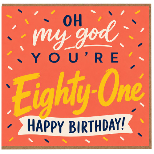 81st Birthday Card, Oh My God You're Eighty - One, Happy Birthday Card