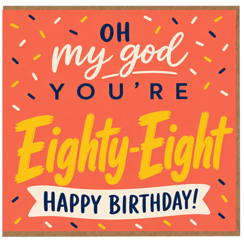88th Birthday Card, Oh My God You’re Eighty - Eight Birthday Card