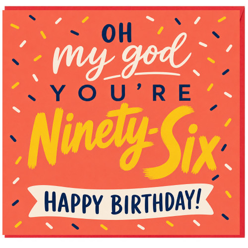 96th Birthday Card, Oh My God You're Ninety - Six Happy Birthday Card