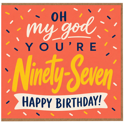 97th Birthday Card, Oh My God You're Ninety - Seven Happy Birthday Card