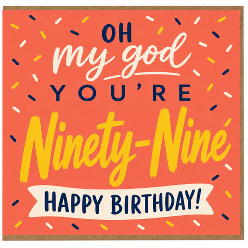 99th Birthday Card, Oh My God You’re Ninety - Nine Funny Birthday Card
