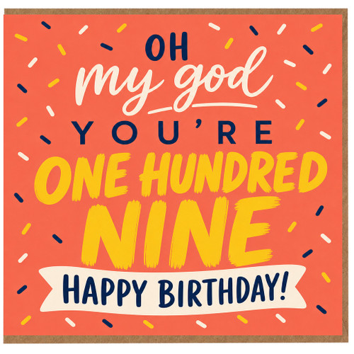 109th Birthday Card, Oh My God You’re One Hundred Nine Happy Birthday
