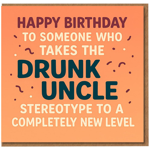Funny Birthday Card - 'Drunk Uncle Stereotype' Bold Typographic Humour on Coral Confetti Background