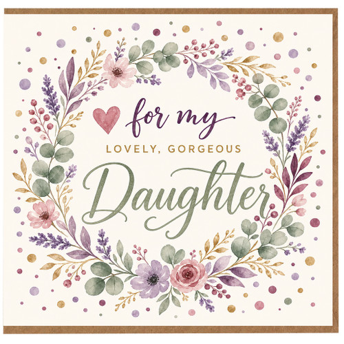 Daughter Card, For My Lovely Gorgeous Daughter Floral Greeting Card