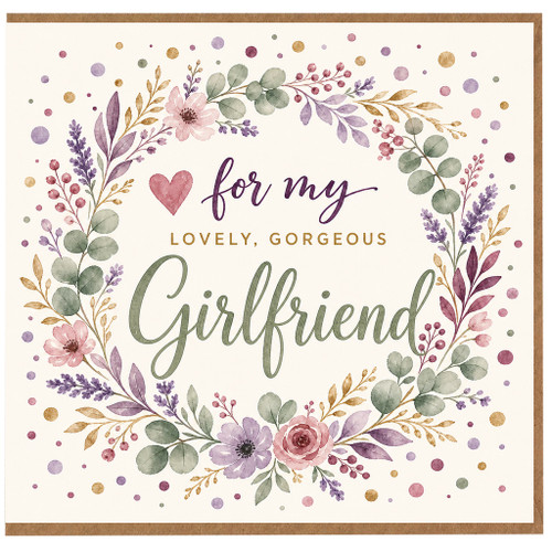 Girlfriend Card, For My Lovely Gorgeous Girlfriend Floral Wreath Card